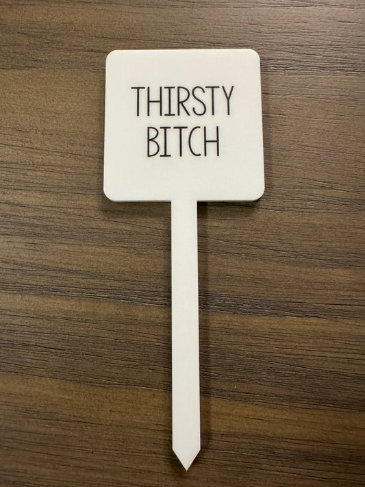 Thirsty B**#h Plant Marker