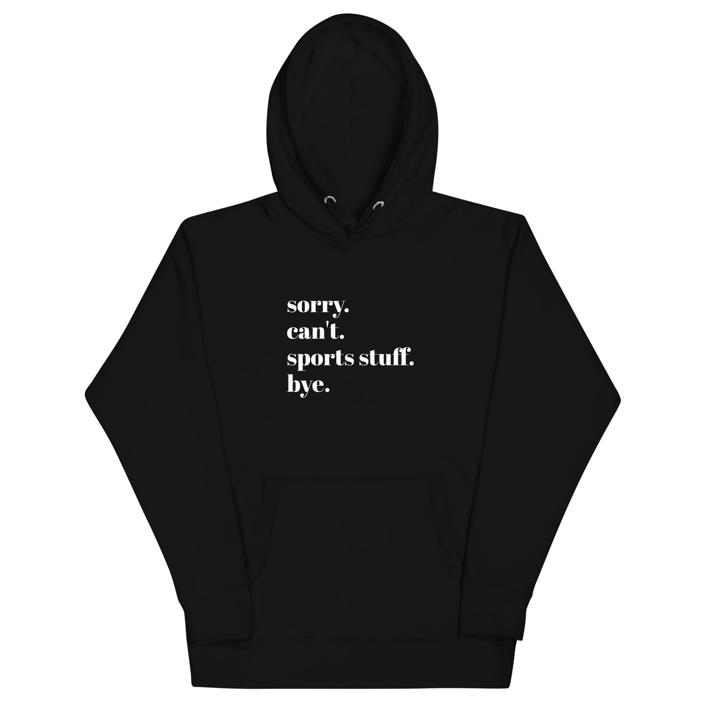 Sorry Can't Sports Stuff Bye Unisex Hoodie
