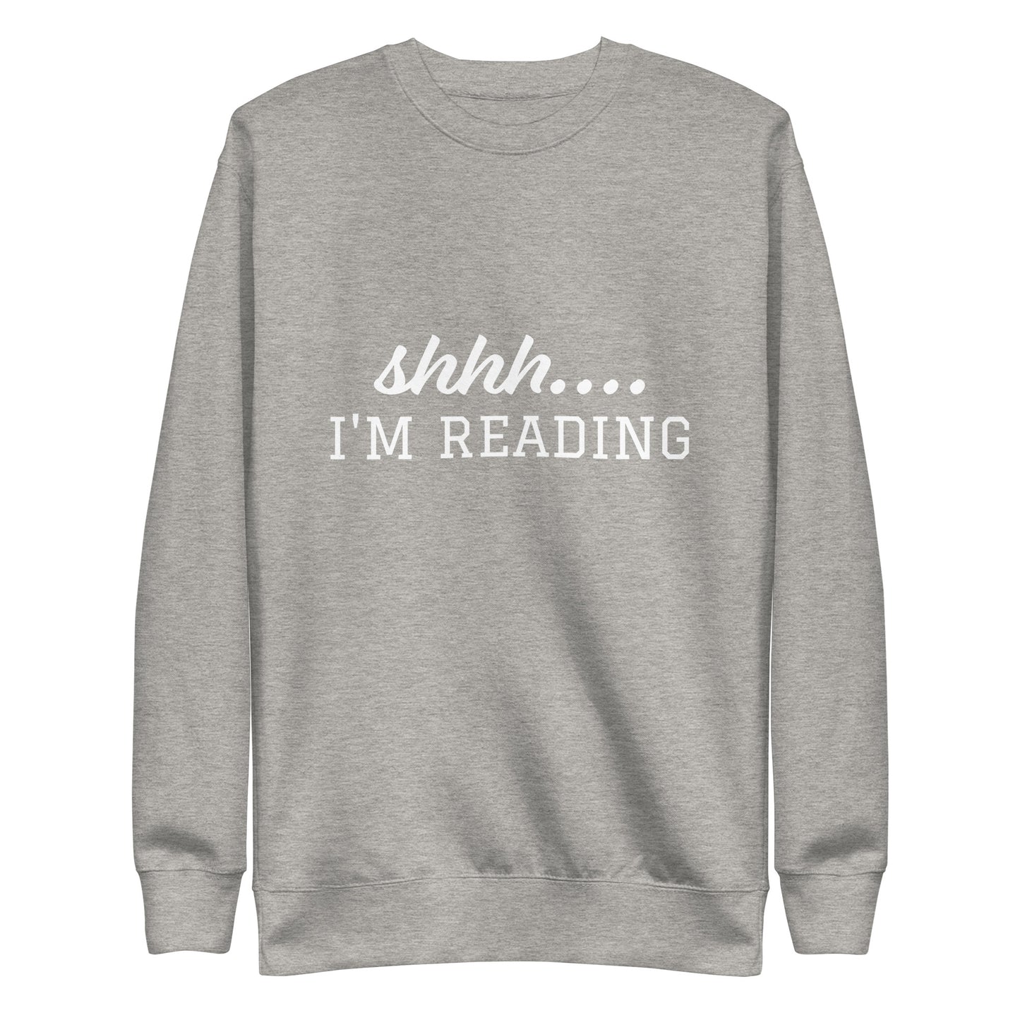 Shhh.... I'm Reading Unisex Premium Sweatshirt