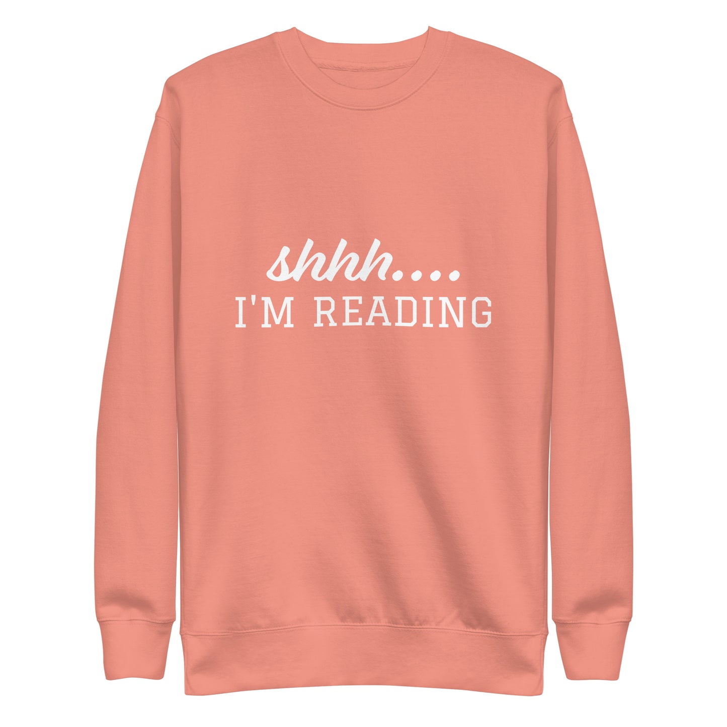 Shhh.... I'm Reading Unisex Premium Sweatshirt