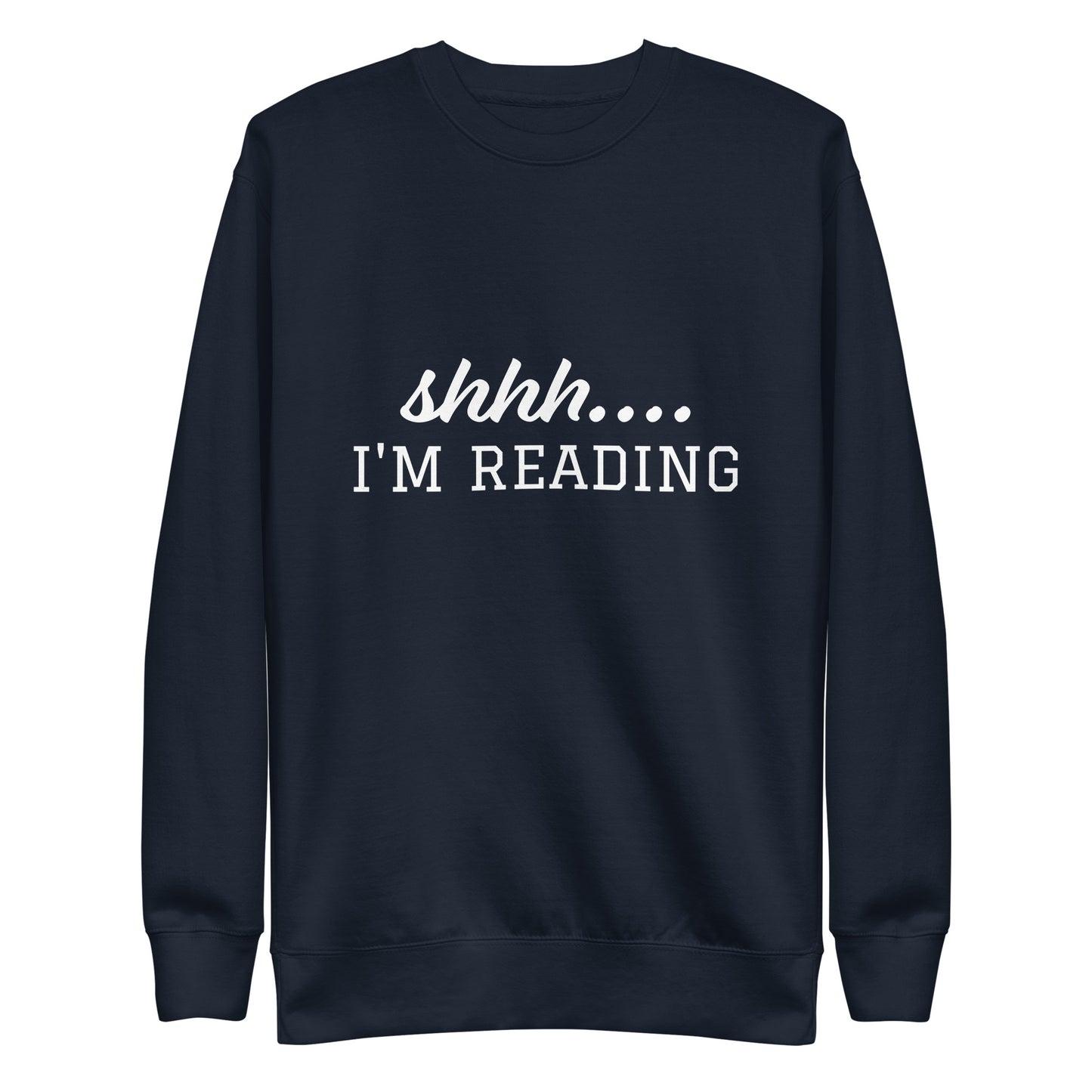 Shhh.... I'm Reading Unisex Premium Sweatshirt