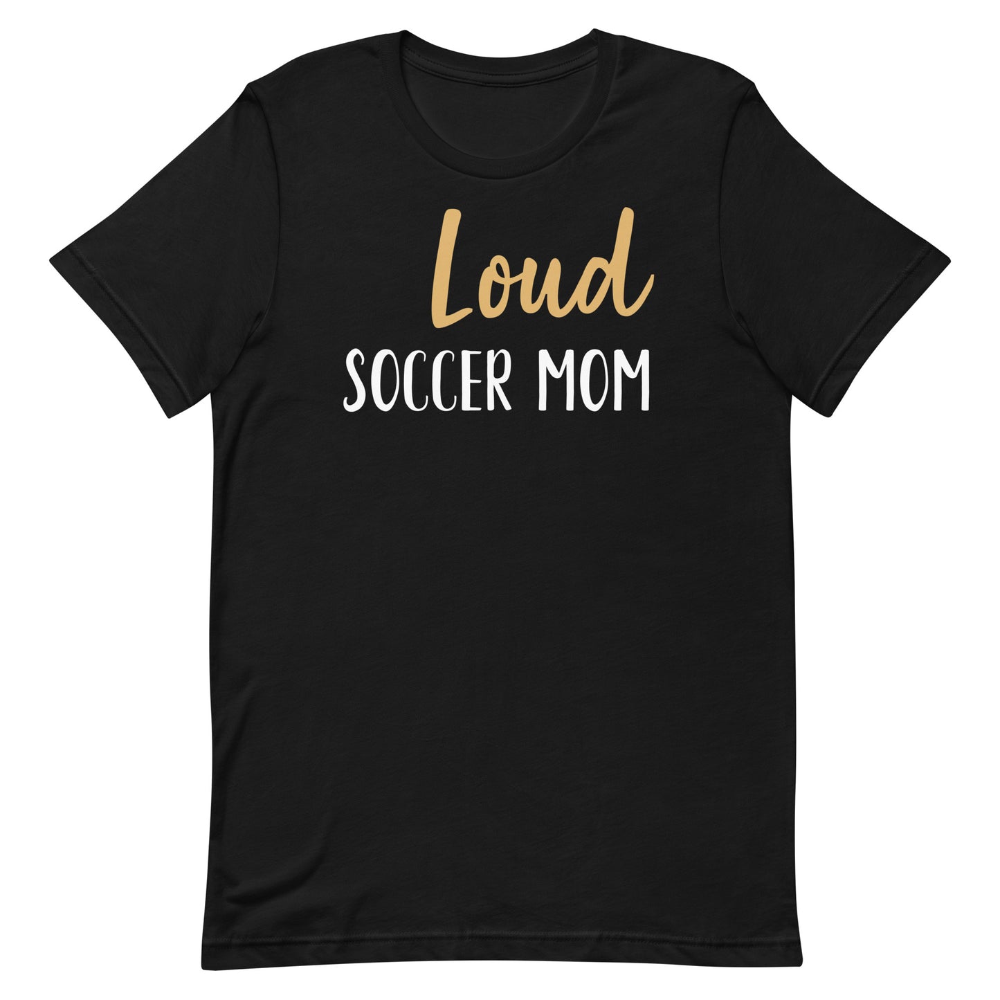 Loud Soccer Mom Unisex t-shirt