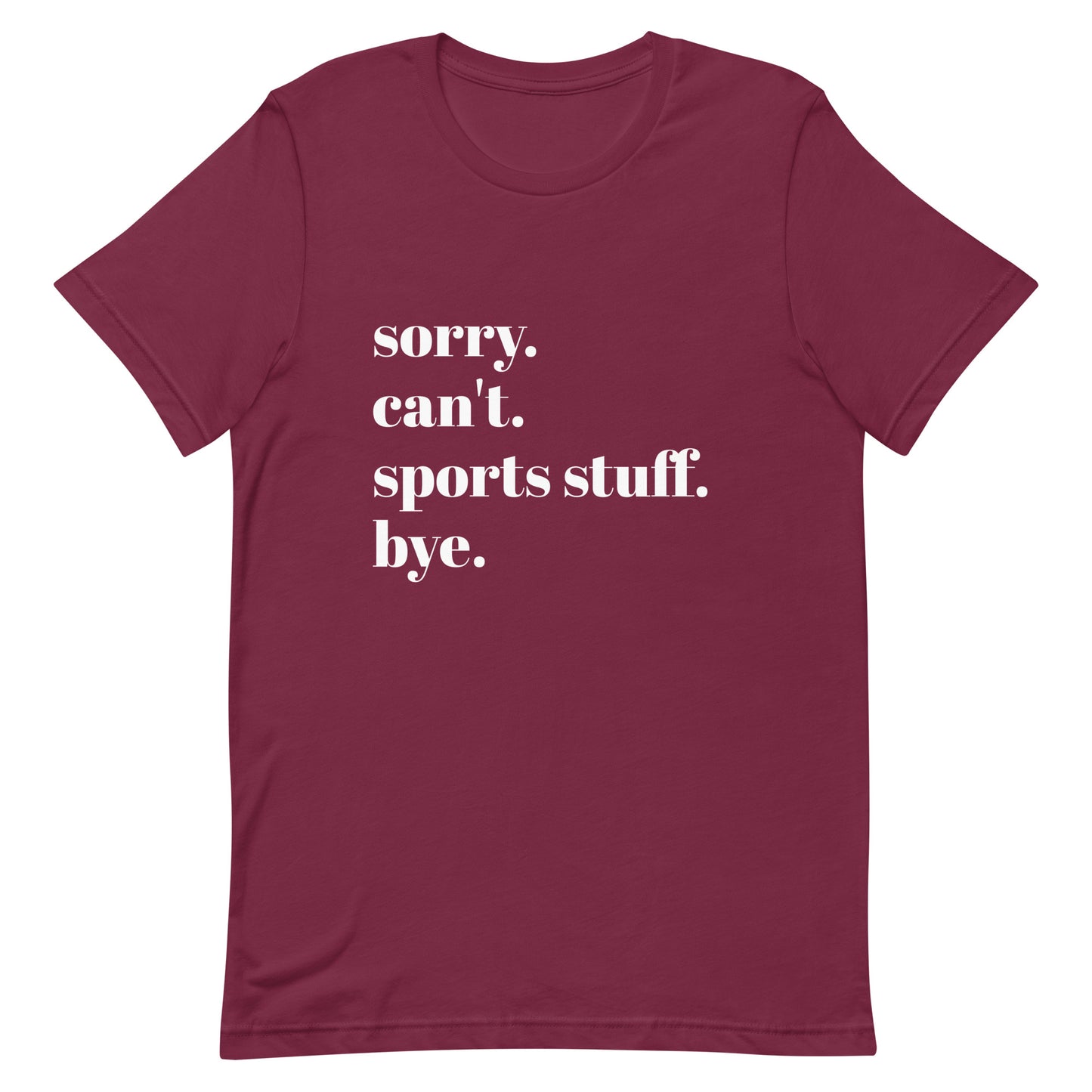 Sorry Can't Sports Stuff Bye Unisex t-shirt