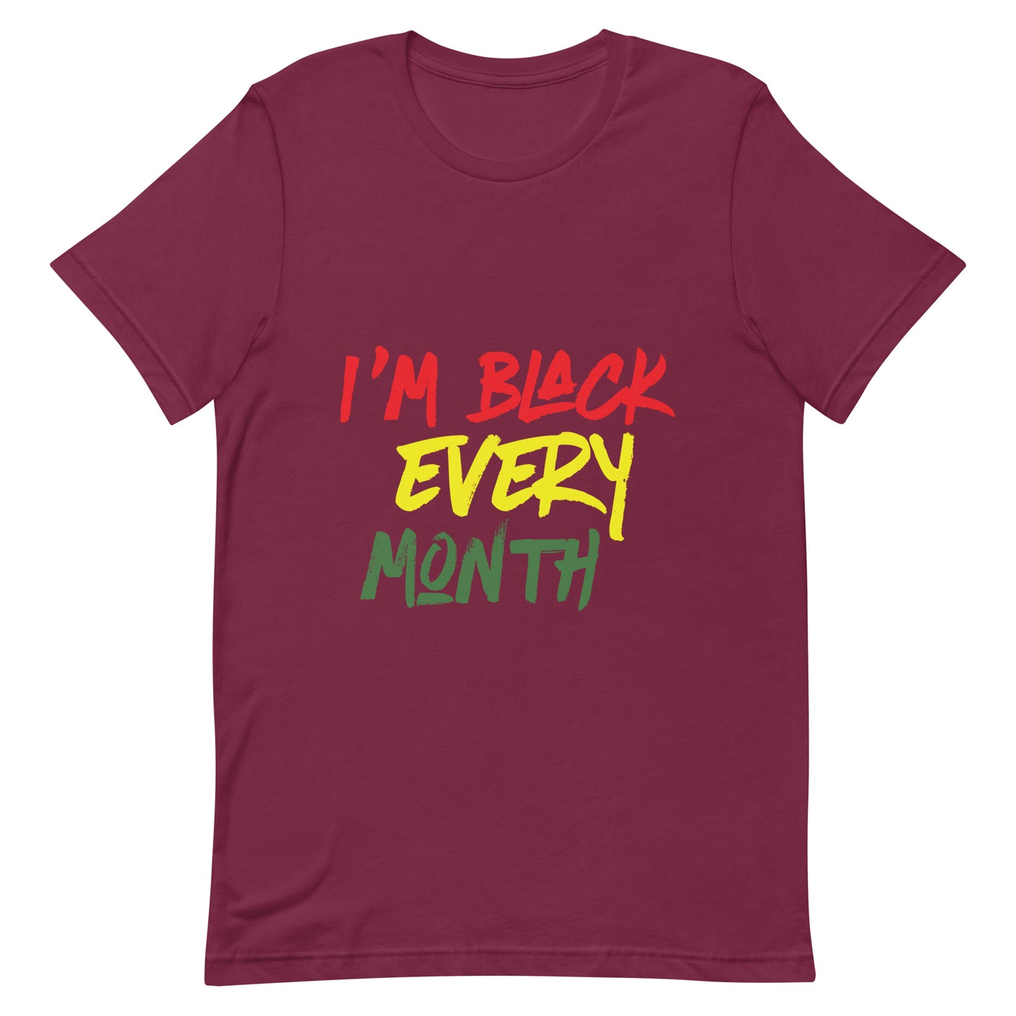 I'm Black Every Month Unisex t-shirt