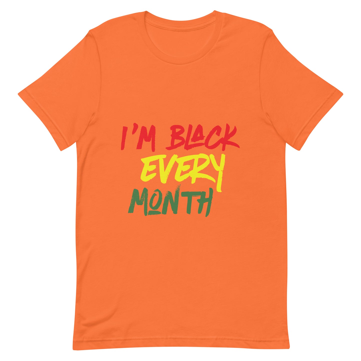 I'm Black Every Month Unisex t-shirt
