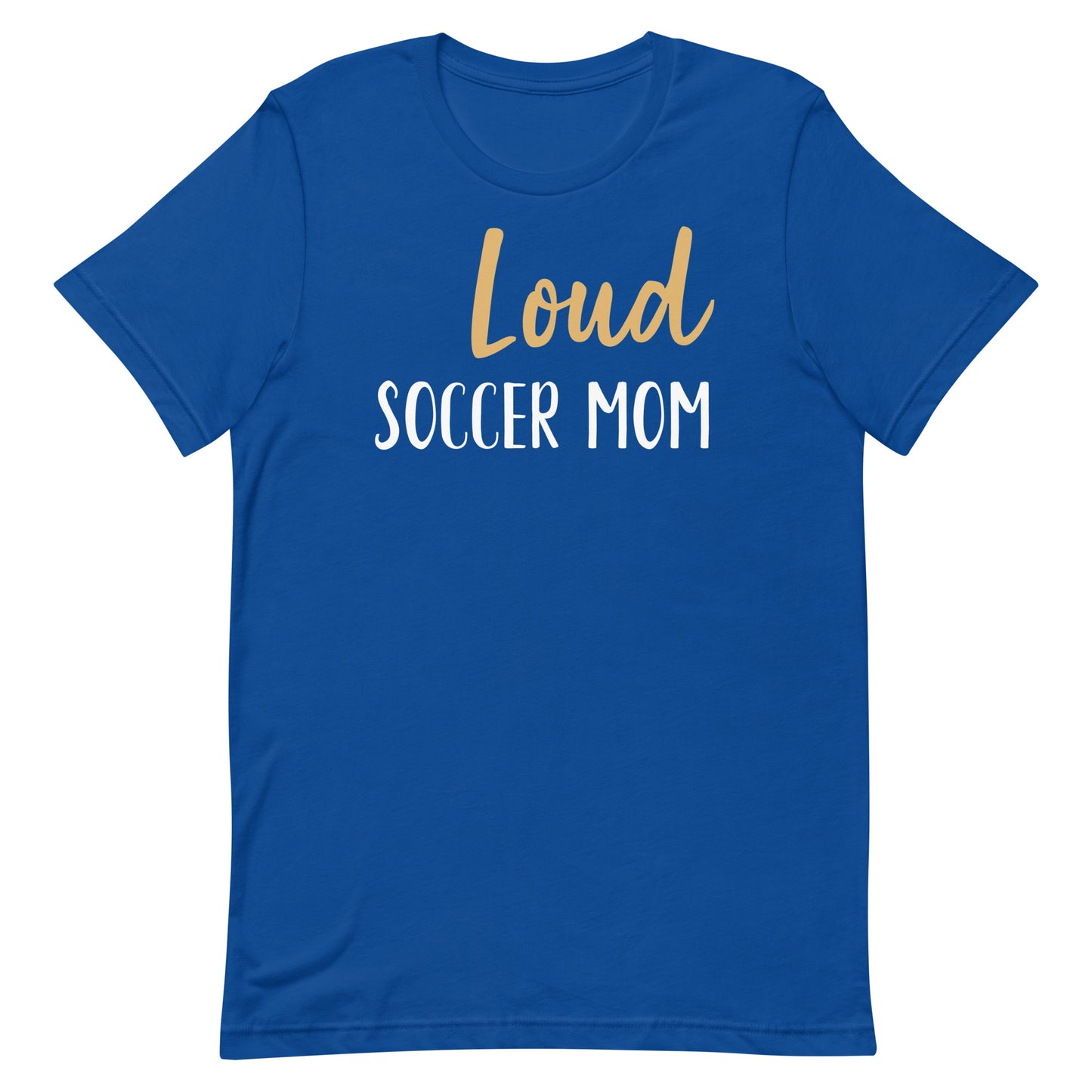 Loud Soccer Mom Unisex t-shirt