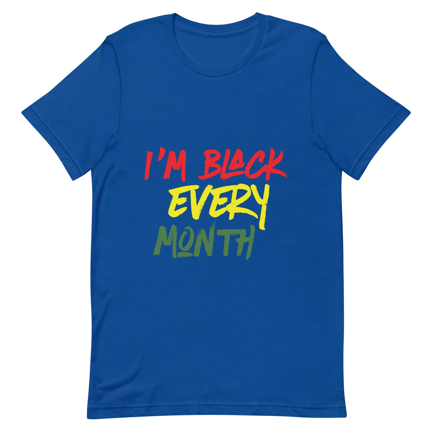 I'm Black Every Month Unisex t-shirt