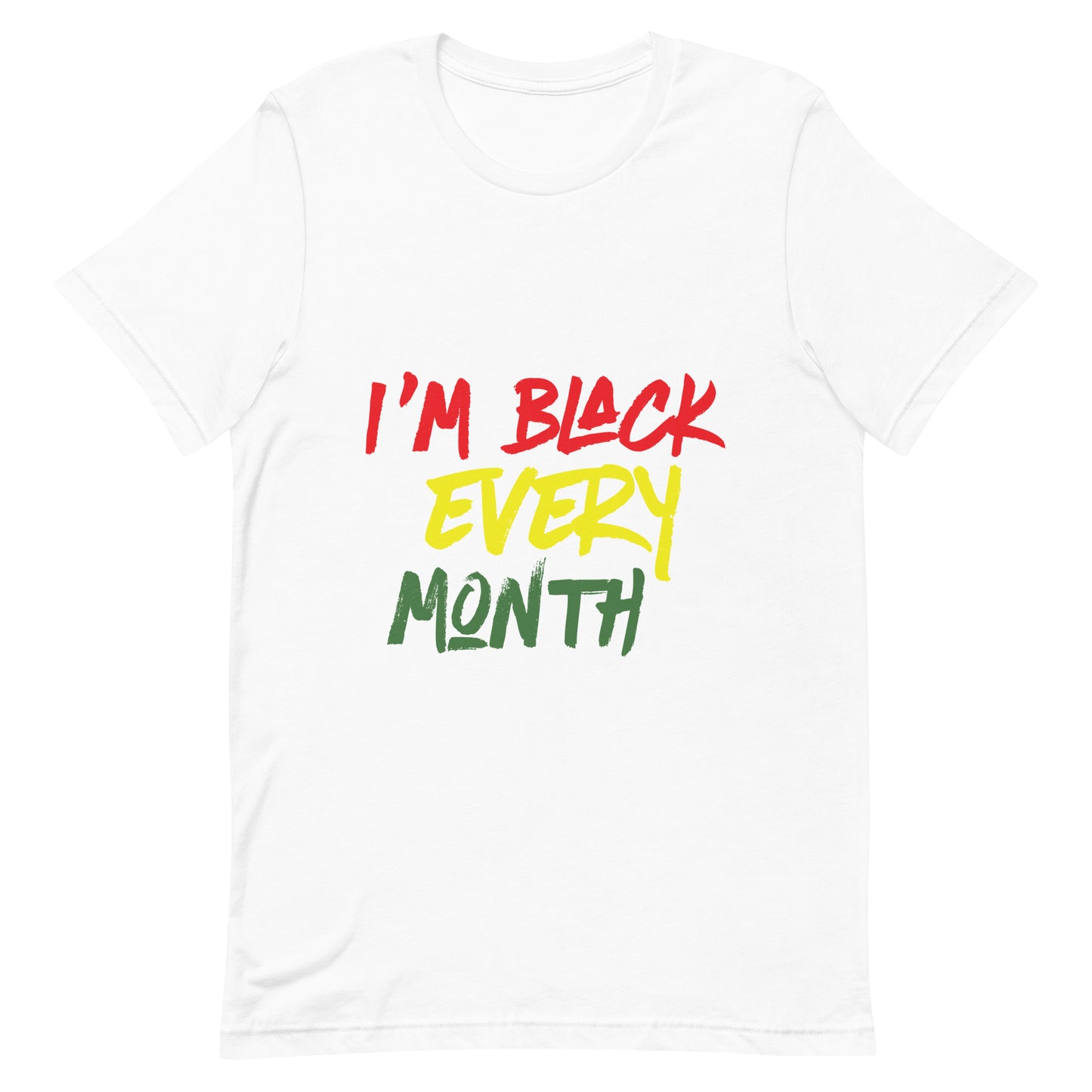 I'm Black Every Month Unisex t-shirt