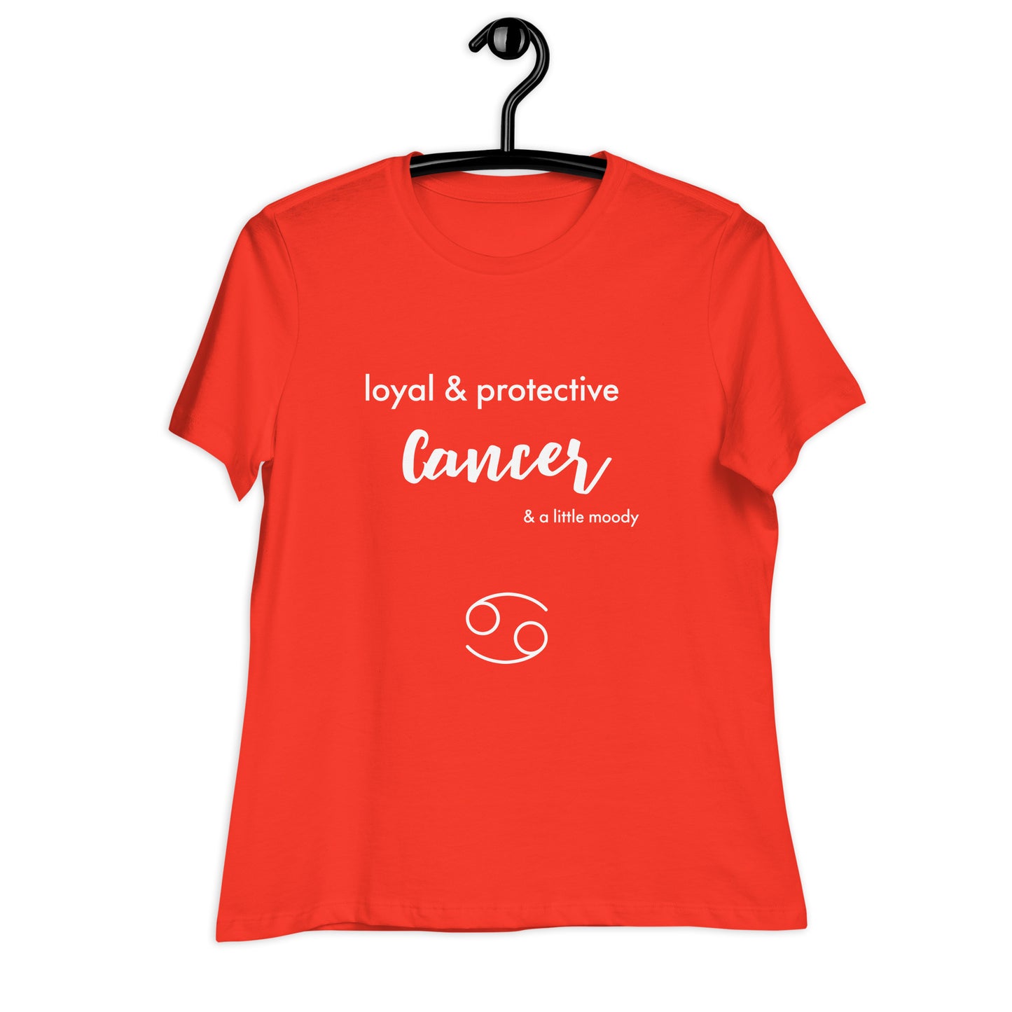 Cancer Loyal & Protective and a Little Moody Women's Relaxed T-Shirt