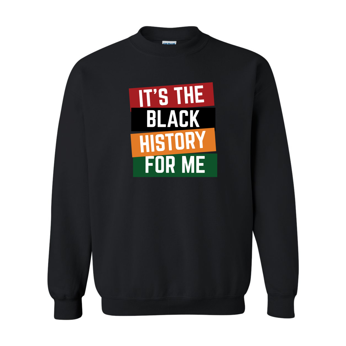 It’s The Black History For Me — T-Shirt & Sweatshirt