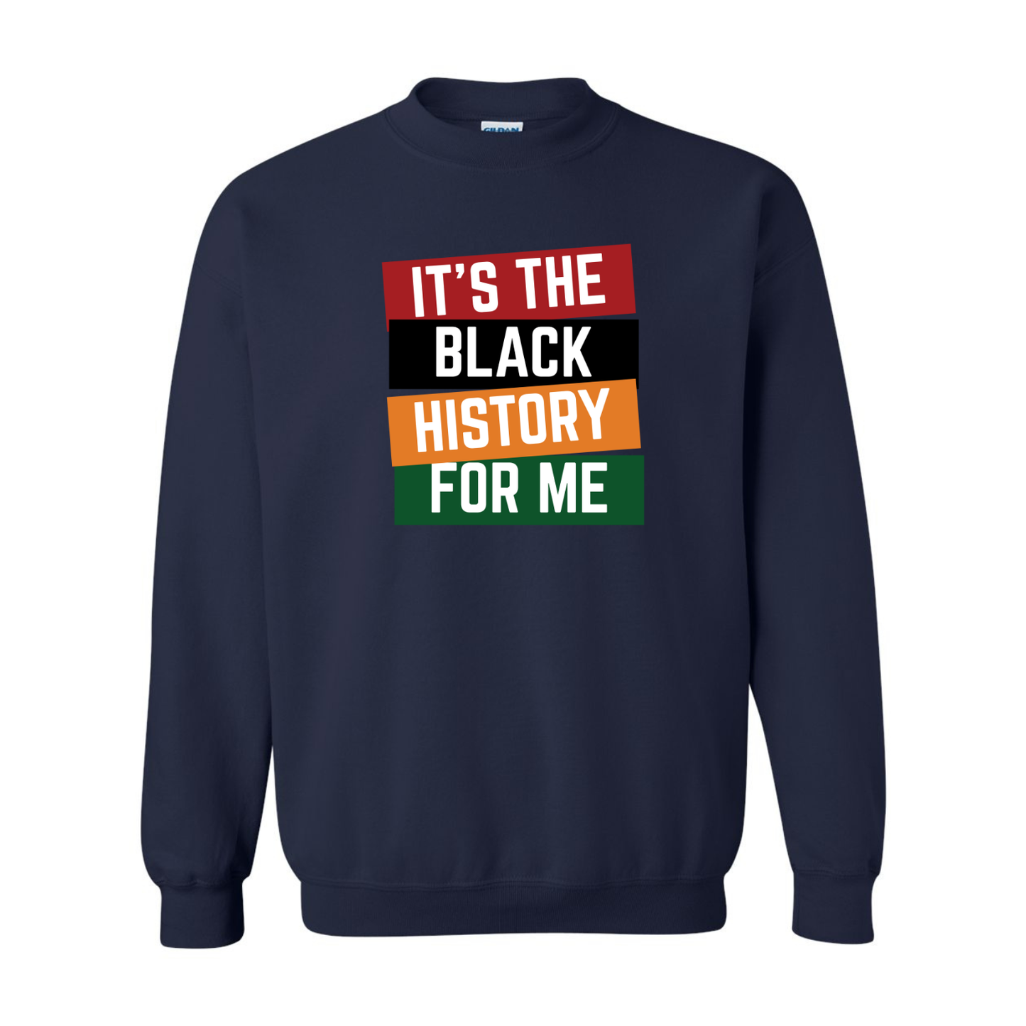 It’s The Black History For Me — T-Shirt & Sweatshirt