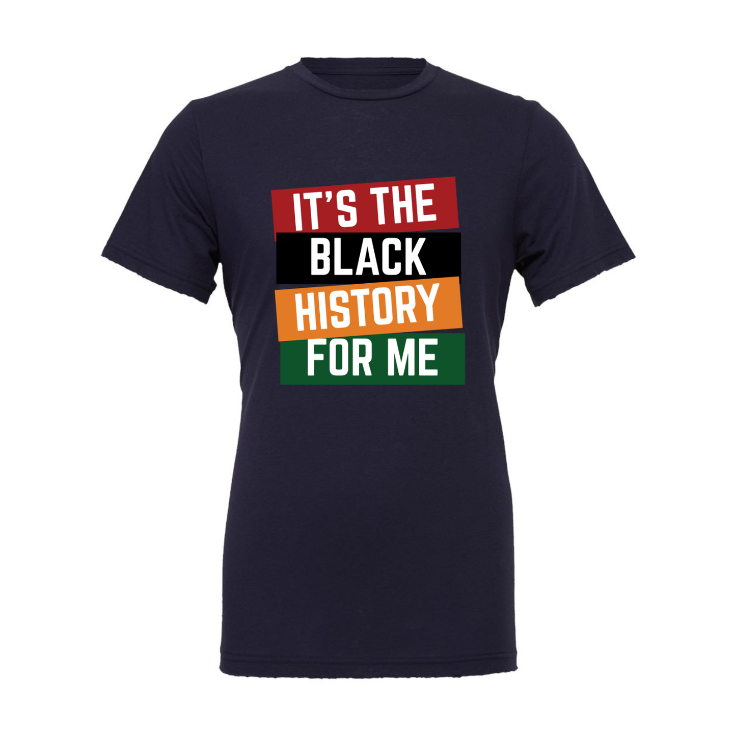 It’s The Black History For Me — T-Shirt & Sweatshirt