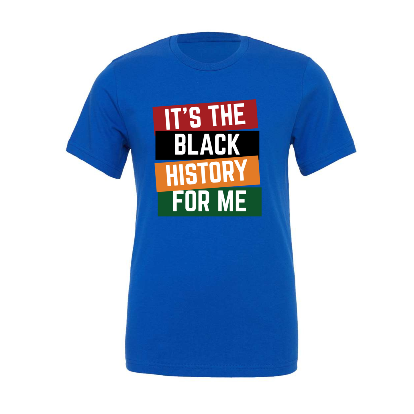 It’s The Black History For Me — T-Shirt & Sweatshirt