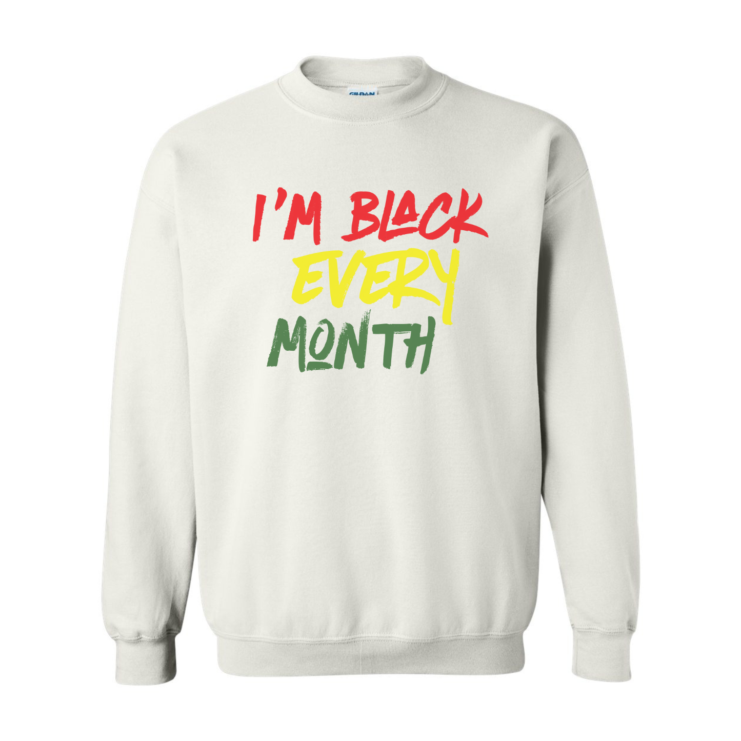 I’m Black Every Month — Unisex Crewneck Sweatshirt