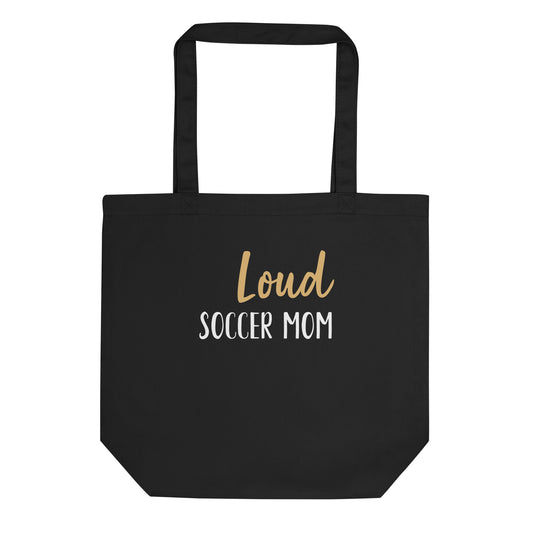 Loud Soccer Mom Eco Tote Bag