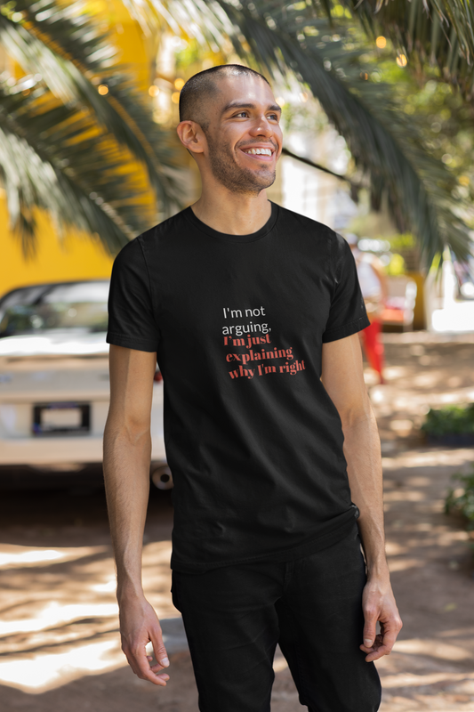 I'm Not Arguing I'm Just Explaining Why I'm Right Unisex t-shirt