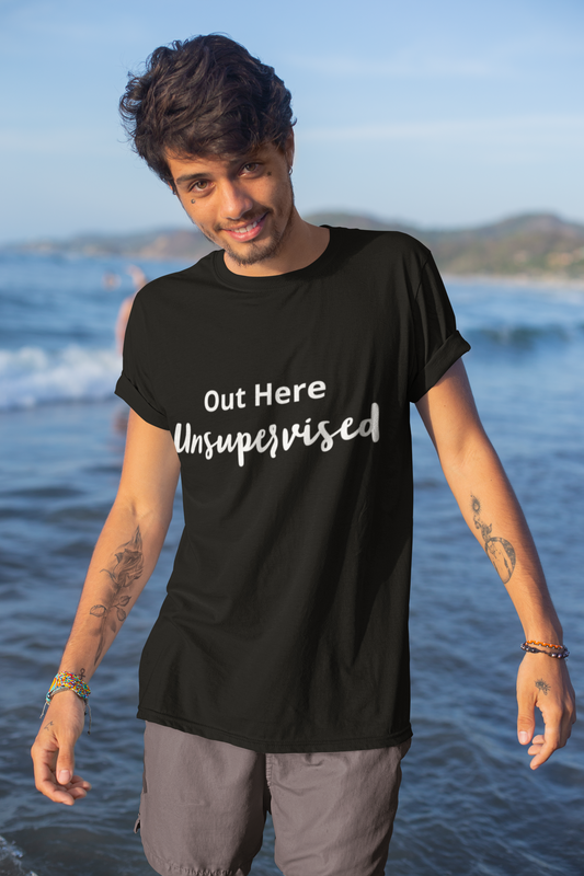 Out Here Unsupervised Unisex t-shirt