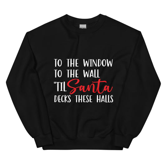 To The Window To The Wall Santa Unisex Sweatshirt