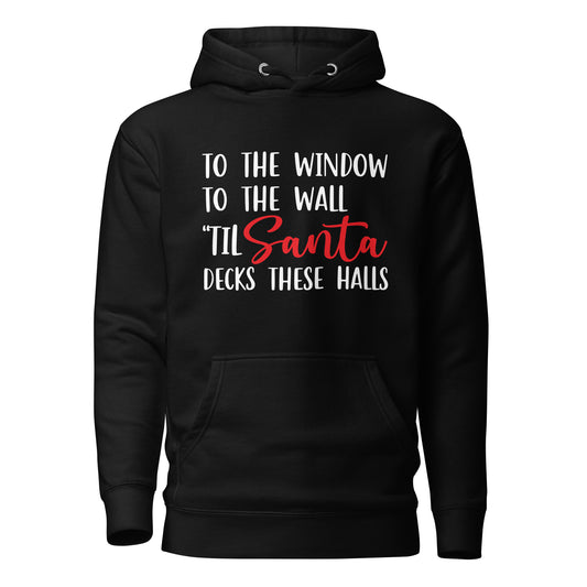 To The Window To The Wall Santa Unisex Hoodie