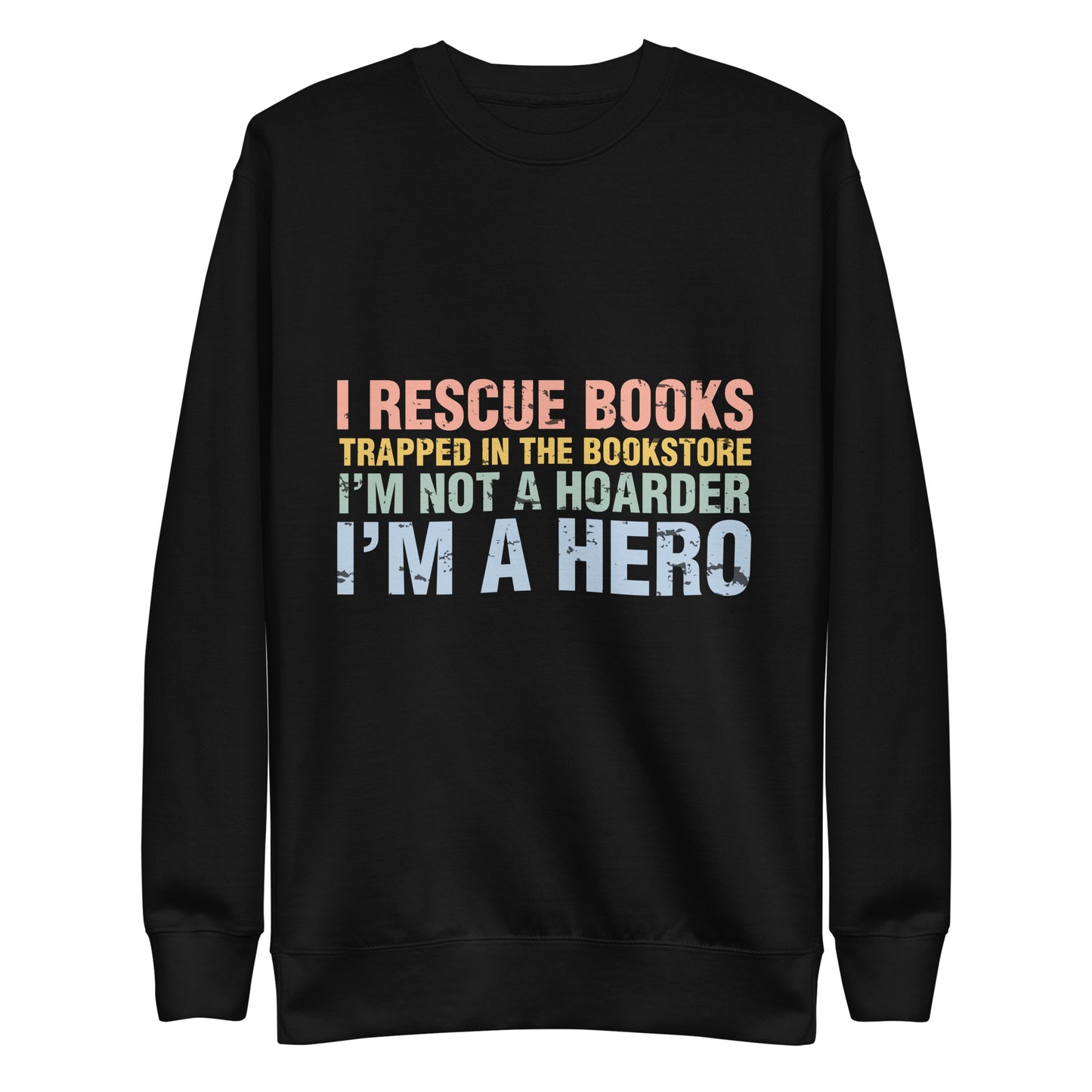 I Rescue Books Trapped In The Bookstore Unisex Premium Crewneck Sweatshirt