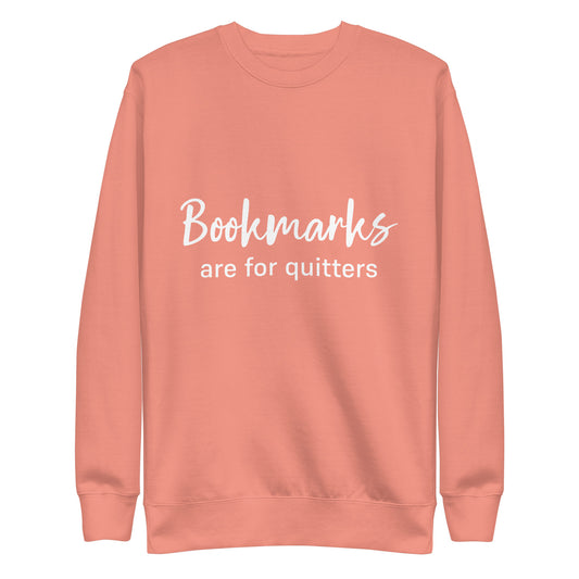 Bookmarks Are For Quitters Unisex Adult Premium Sweatshirt