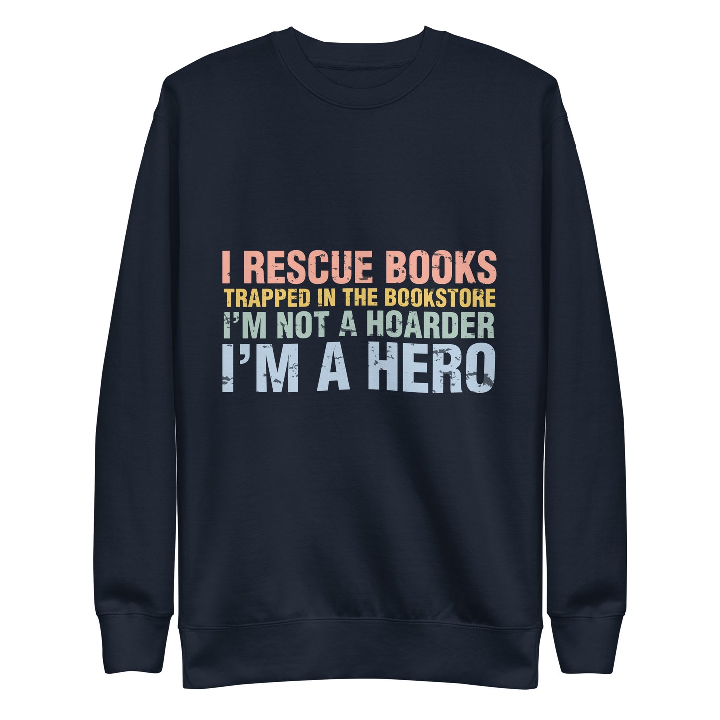 I Rescue Books Trapped In The Bookstore Unisex Premium Crewneck Sweatshirt