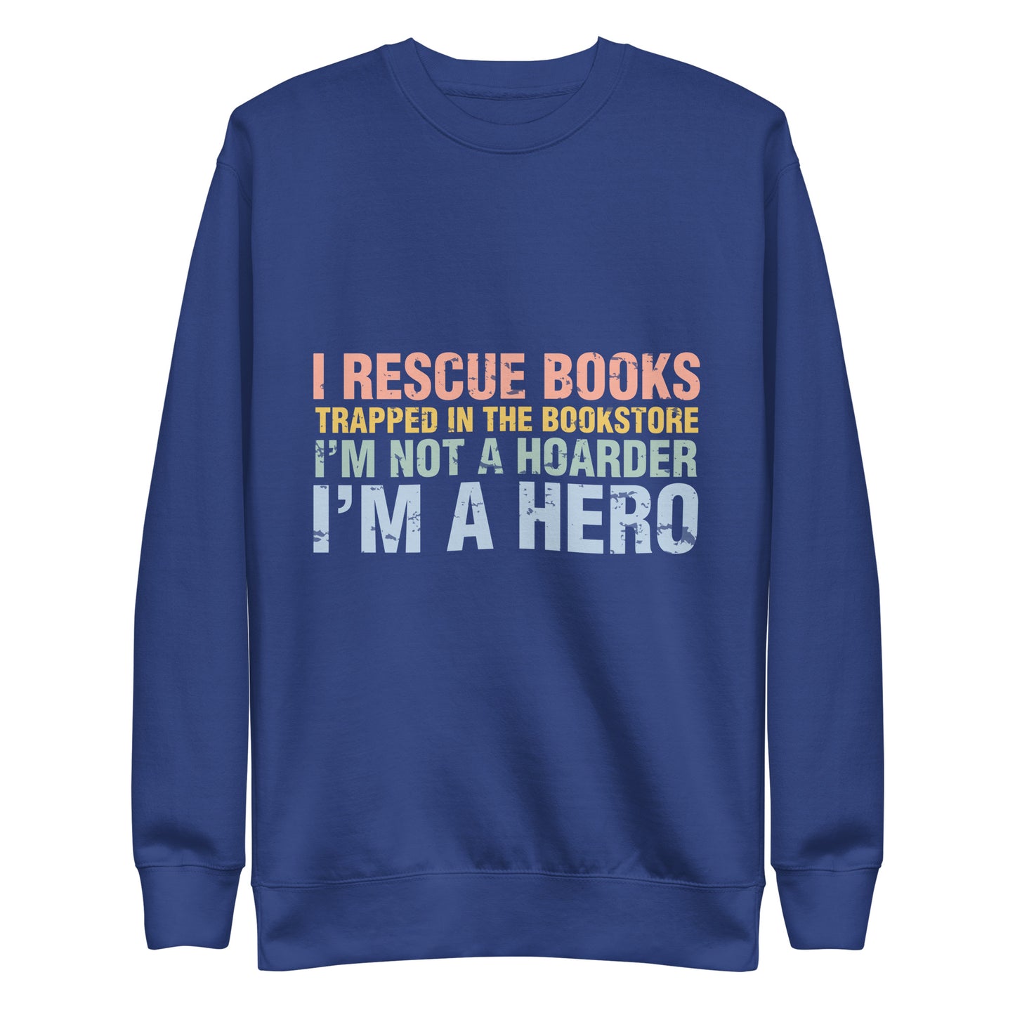 I Rescue Books Trapped In The Bookstore Unisex Premium Crewneck Sweatshirt