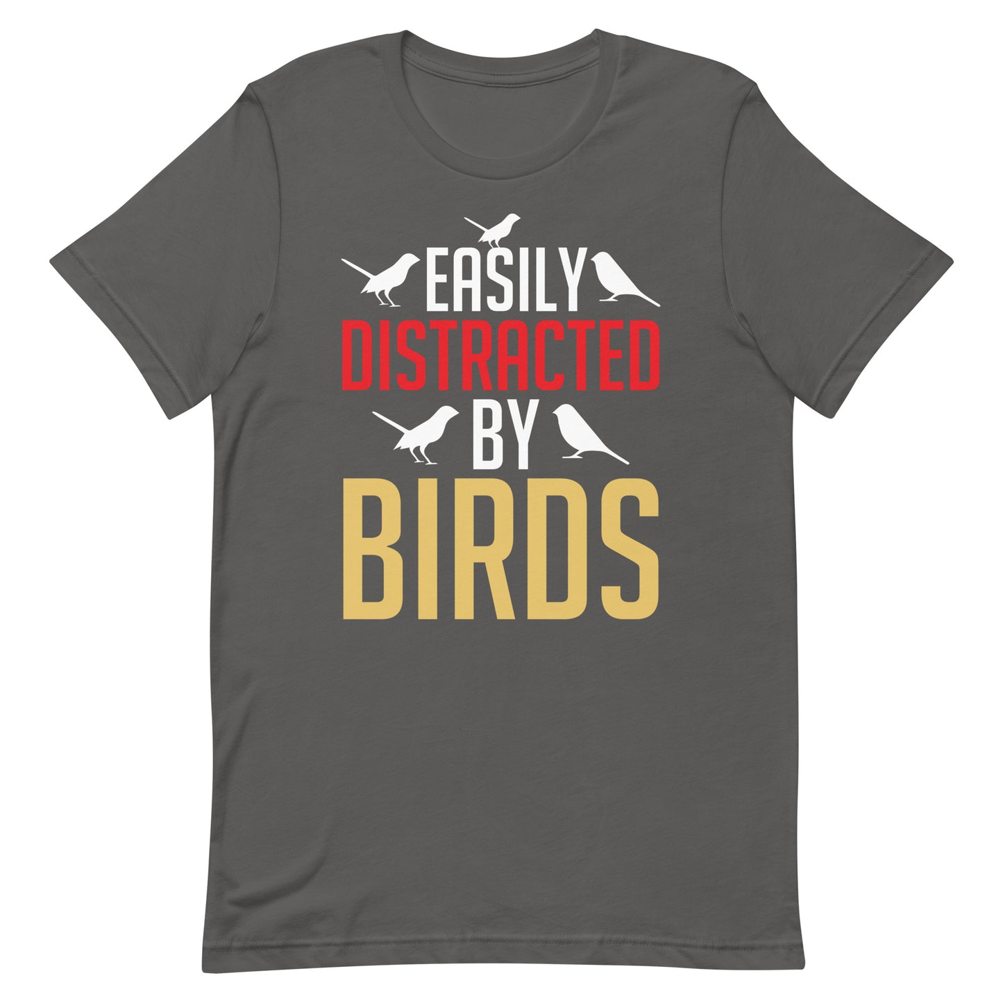 Easily Distracted by Birds Unisex t-shirt