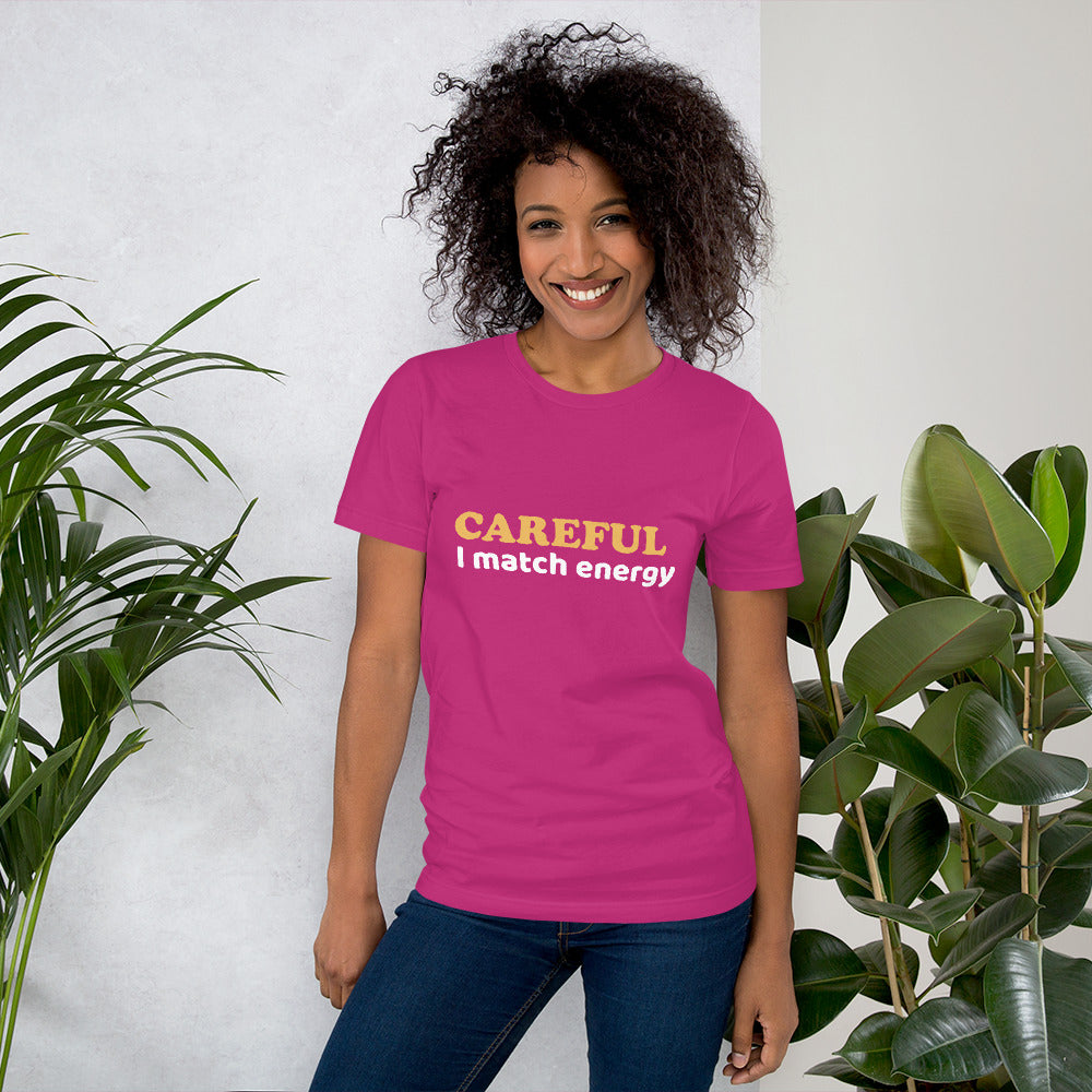 Careful I Match Energy Unisex t-shirt