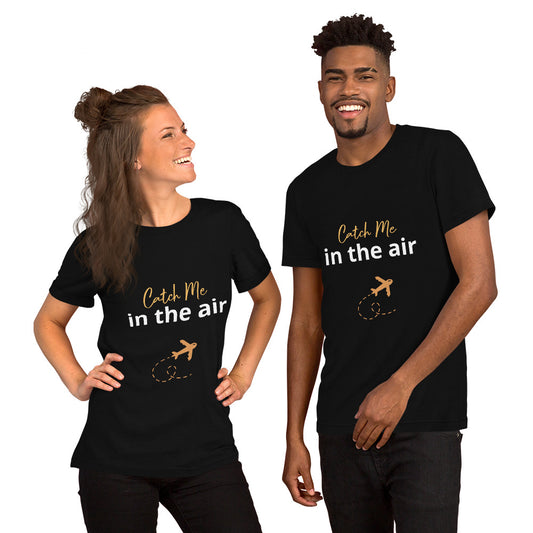 Catch Me In The Air Unisex t-shirt