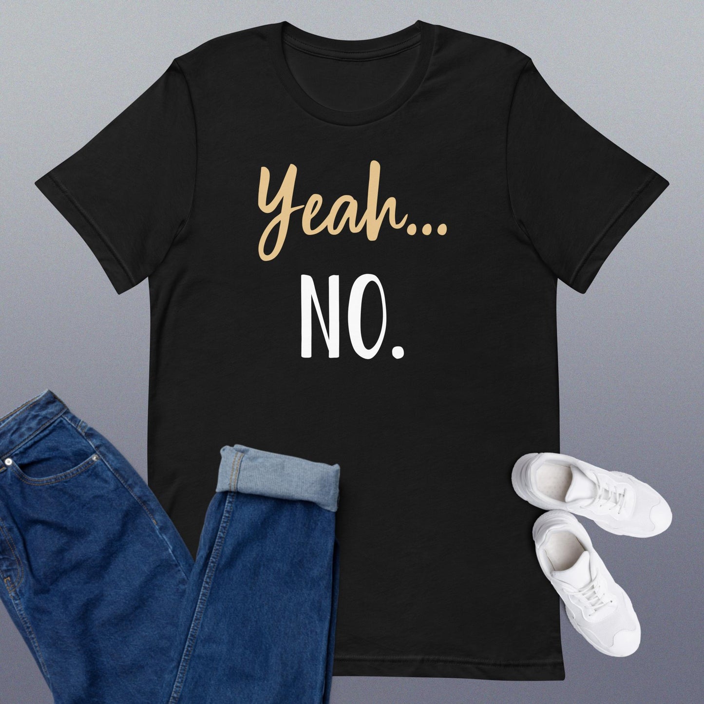 Yeah... No. Unisex t-shirt