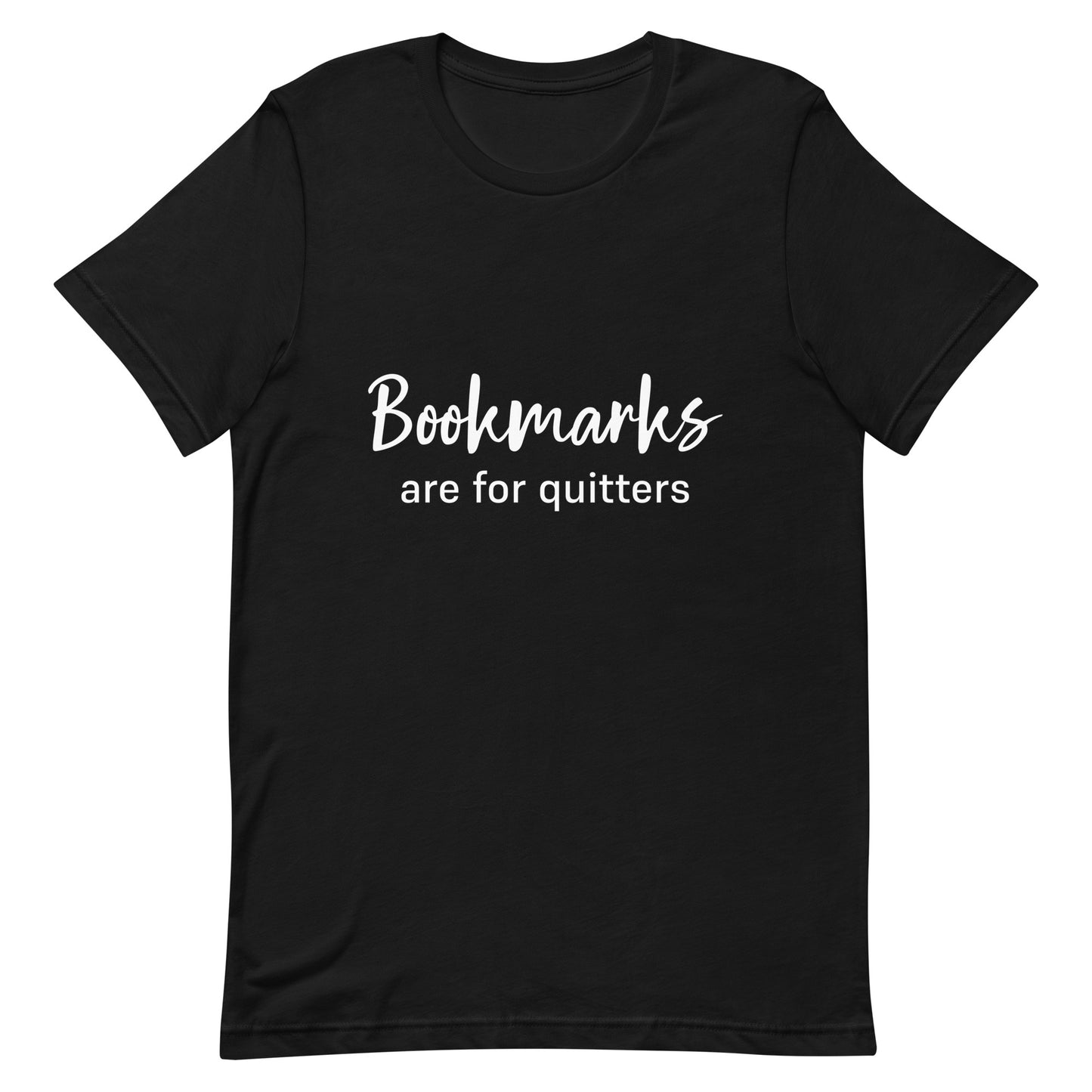 Bookmarks Are For Quitters Adult Unisex t-shirt