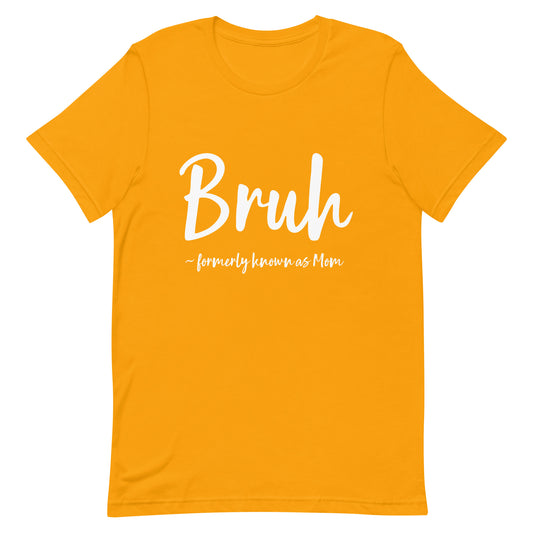 Bruh Formerly Known As Mom Unisex t-shirt