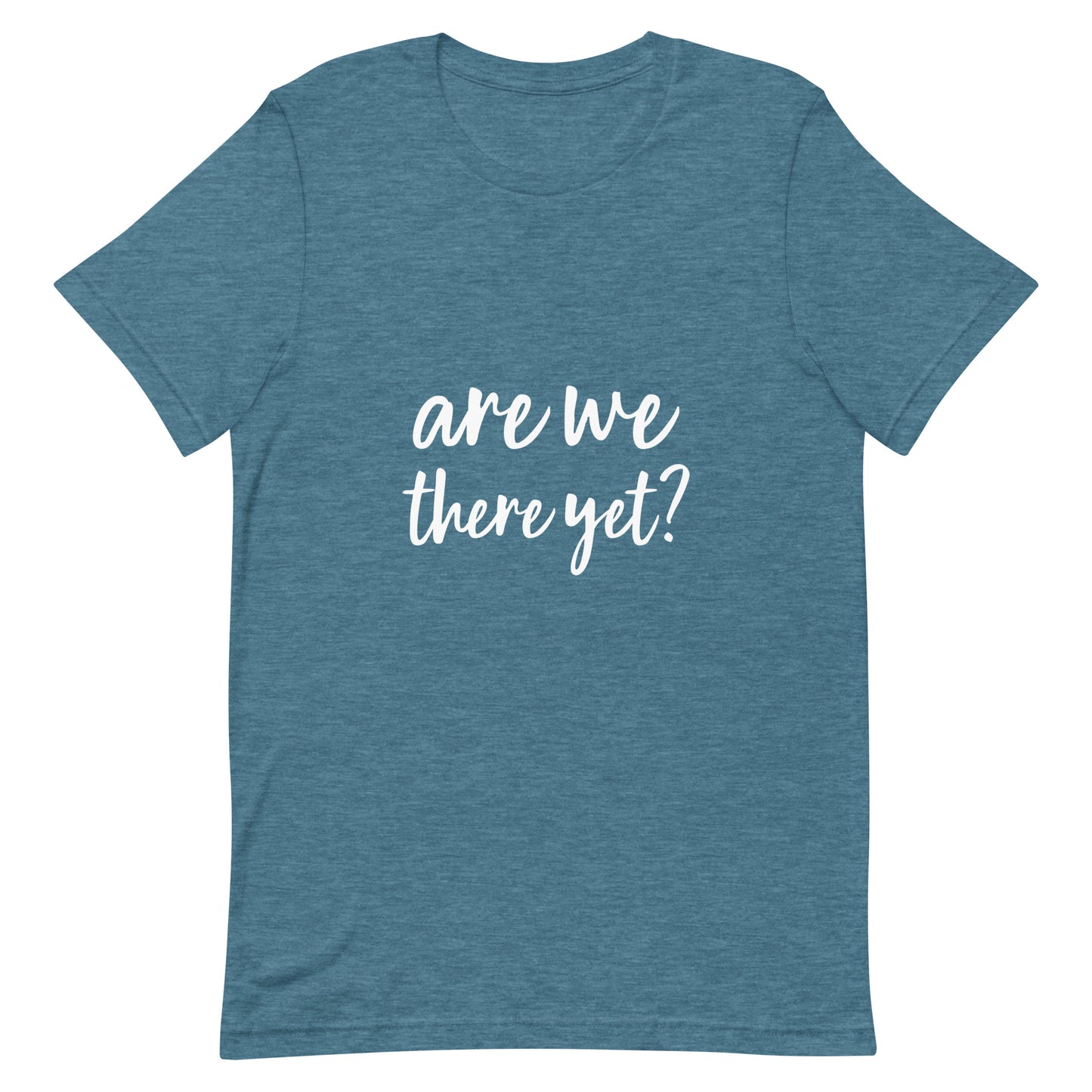 Are We There Yet Unisex t-shirt