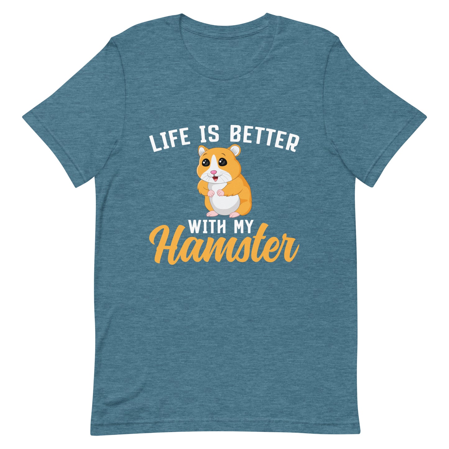 Life Is Better With My Hamster Unisex t-shirt