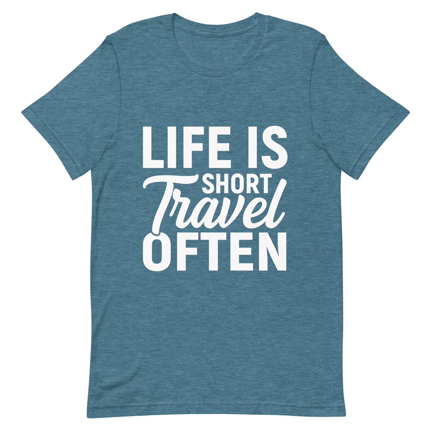 Life Is Short Travel Often Unisex t-shirt