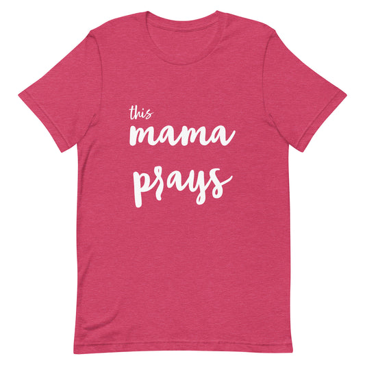 This Mama Prays Unisex t-shirt