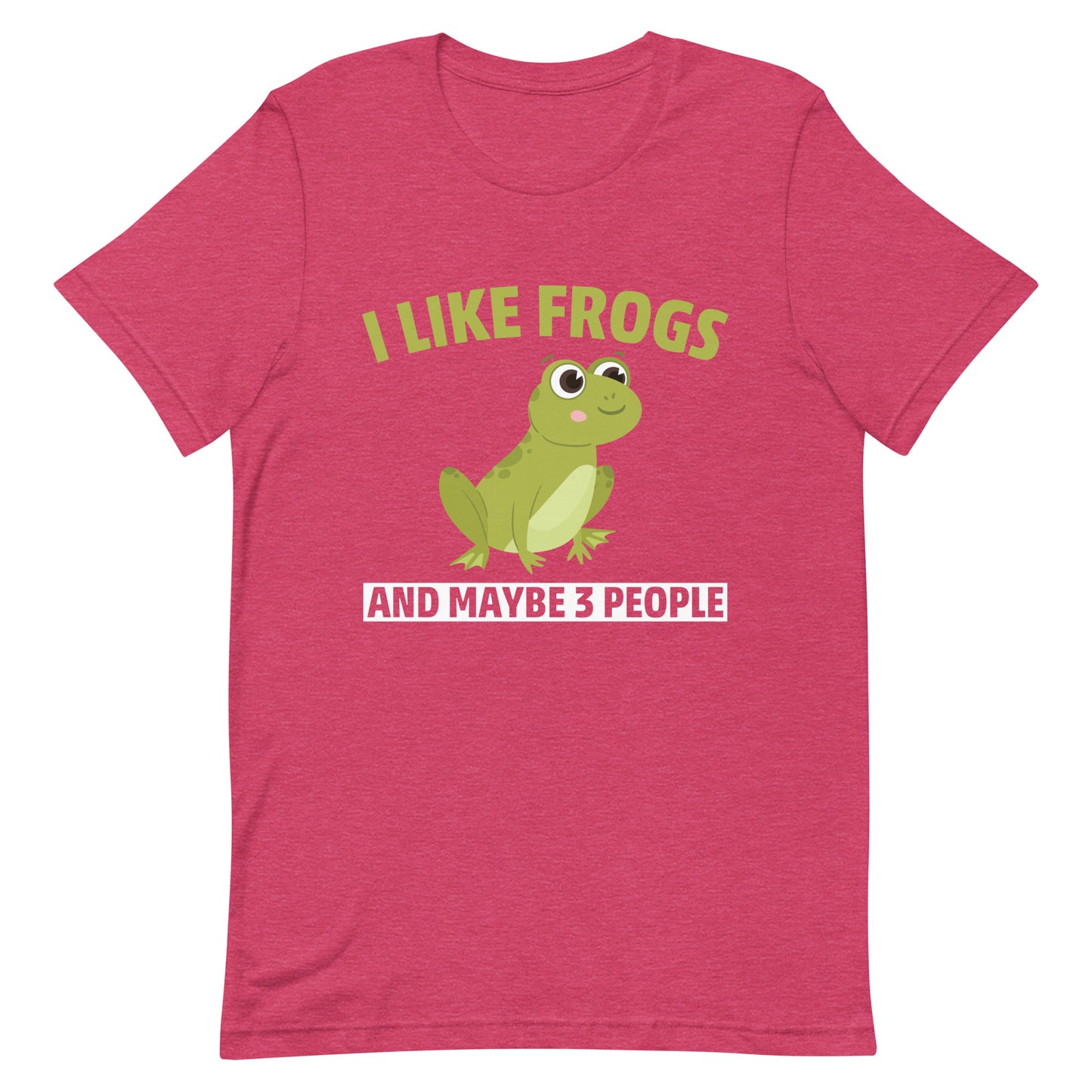 I Like Frogs And Maybe 3 People Unisex t-shirt