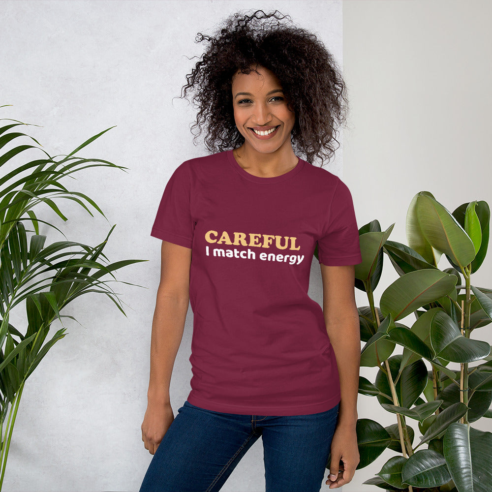 Careful I Match Energy Unisex t-shirt