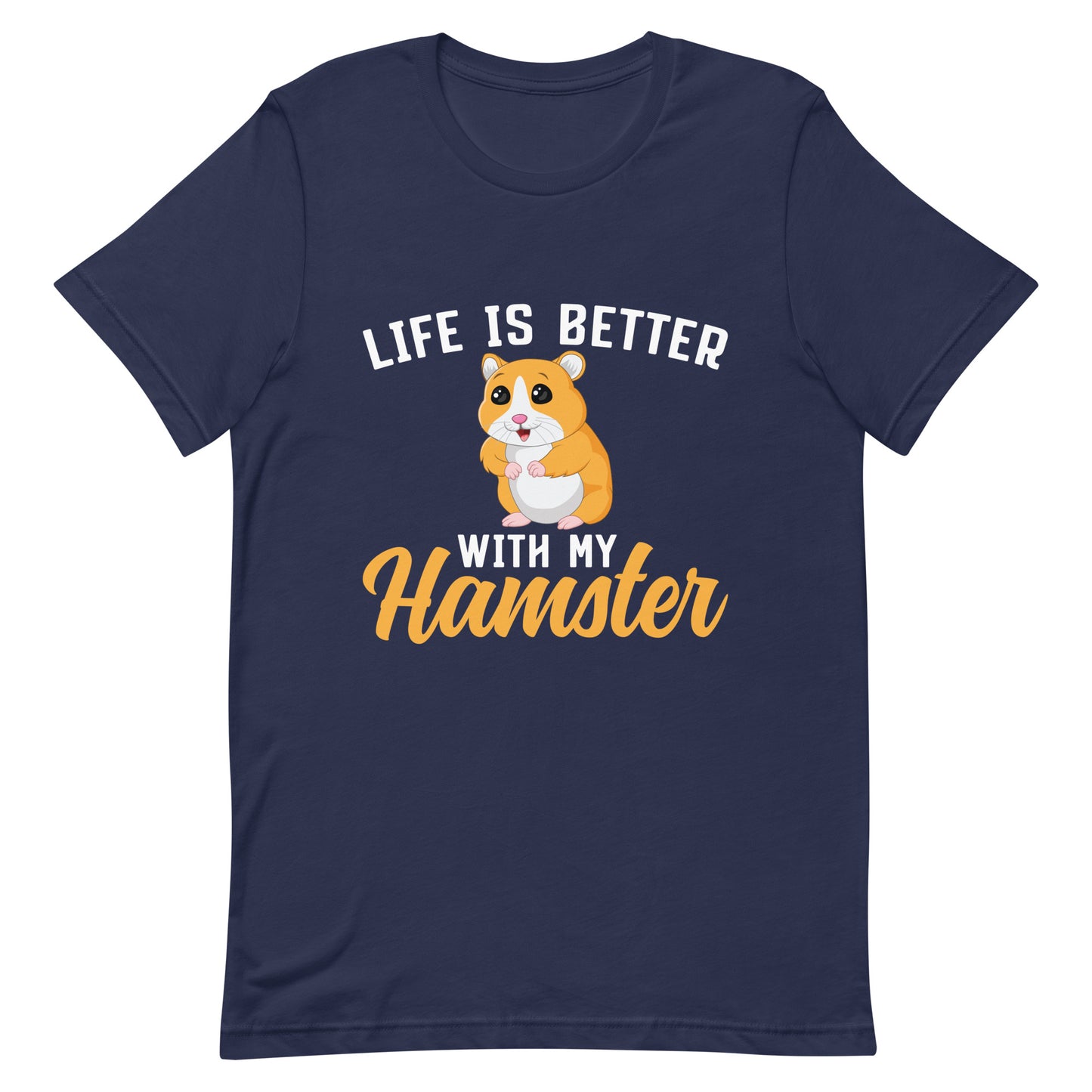 Life Is Better With My Hamster Unisex t-shirt