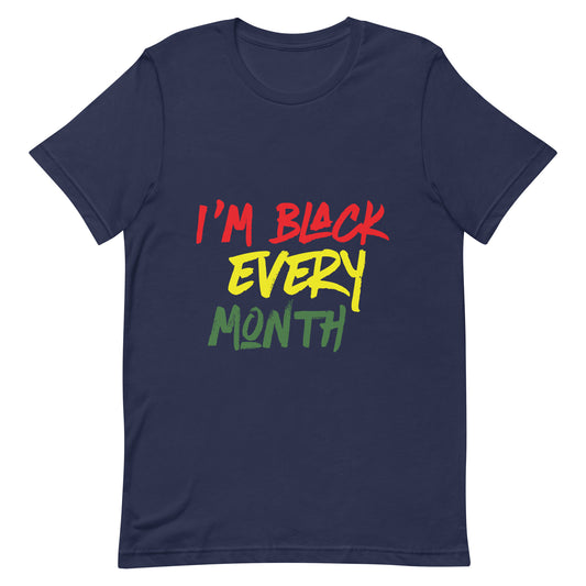 I'm Black Every Month Unisex t-shirt