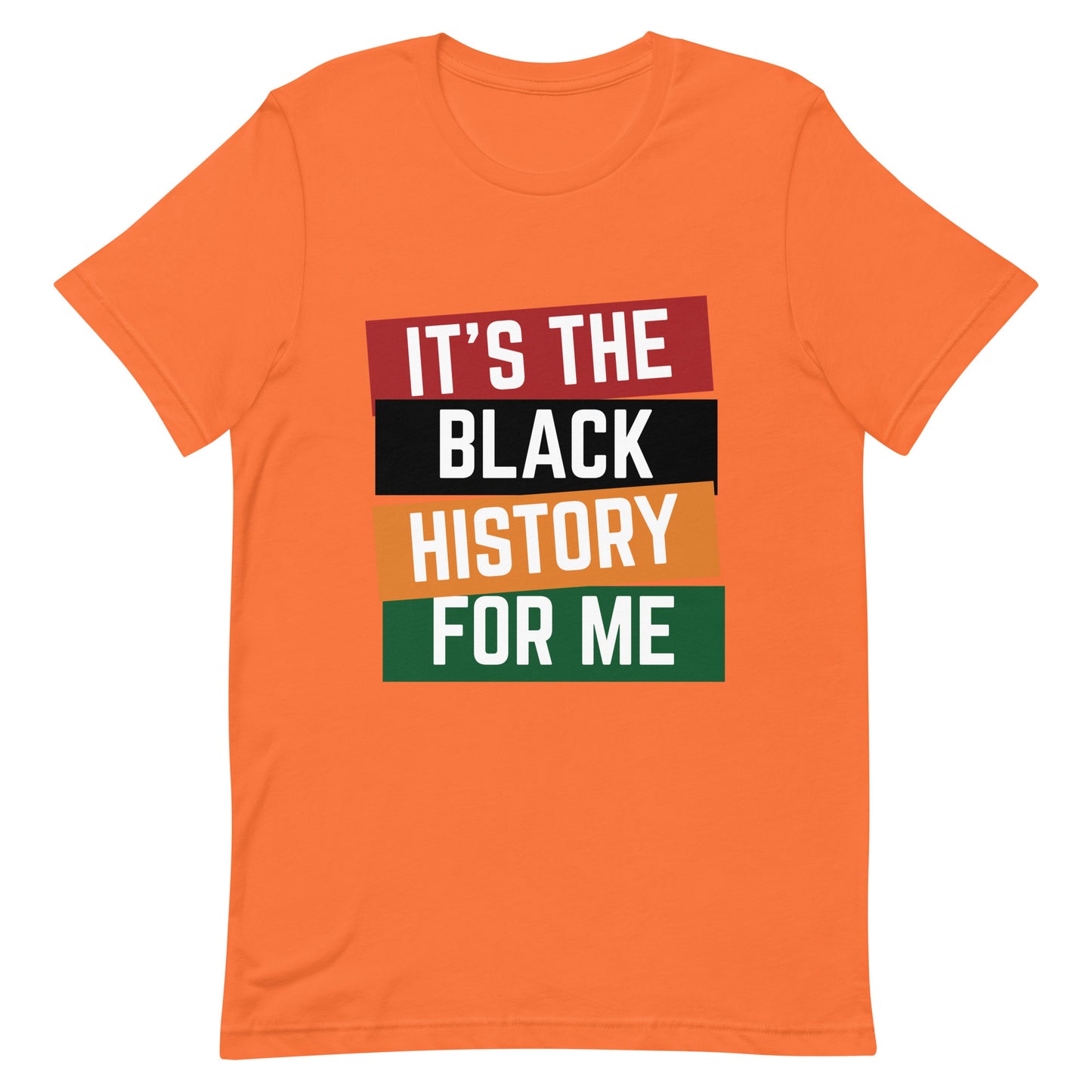 It's The Black History For Me Unisex t-shirt