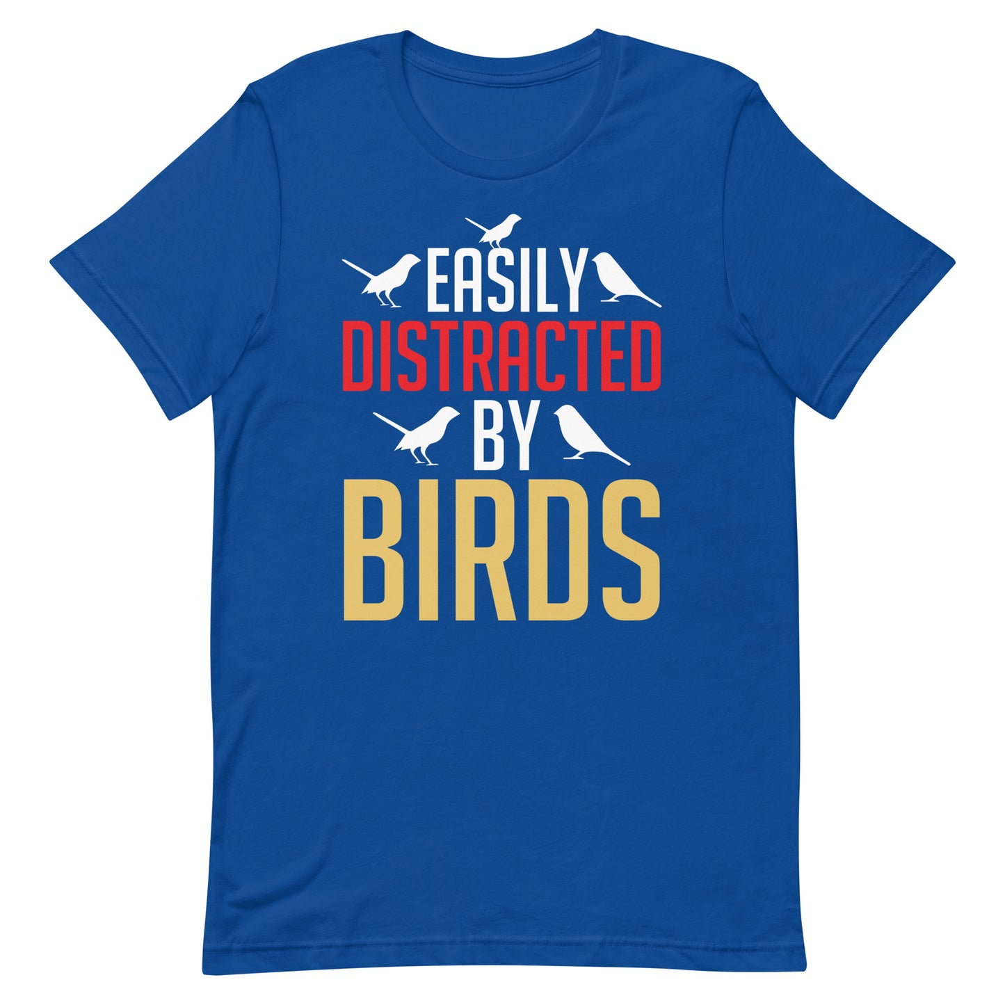 Easily Distracted by Birds Unisex t-shirt