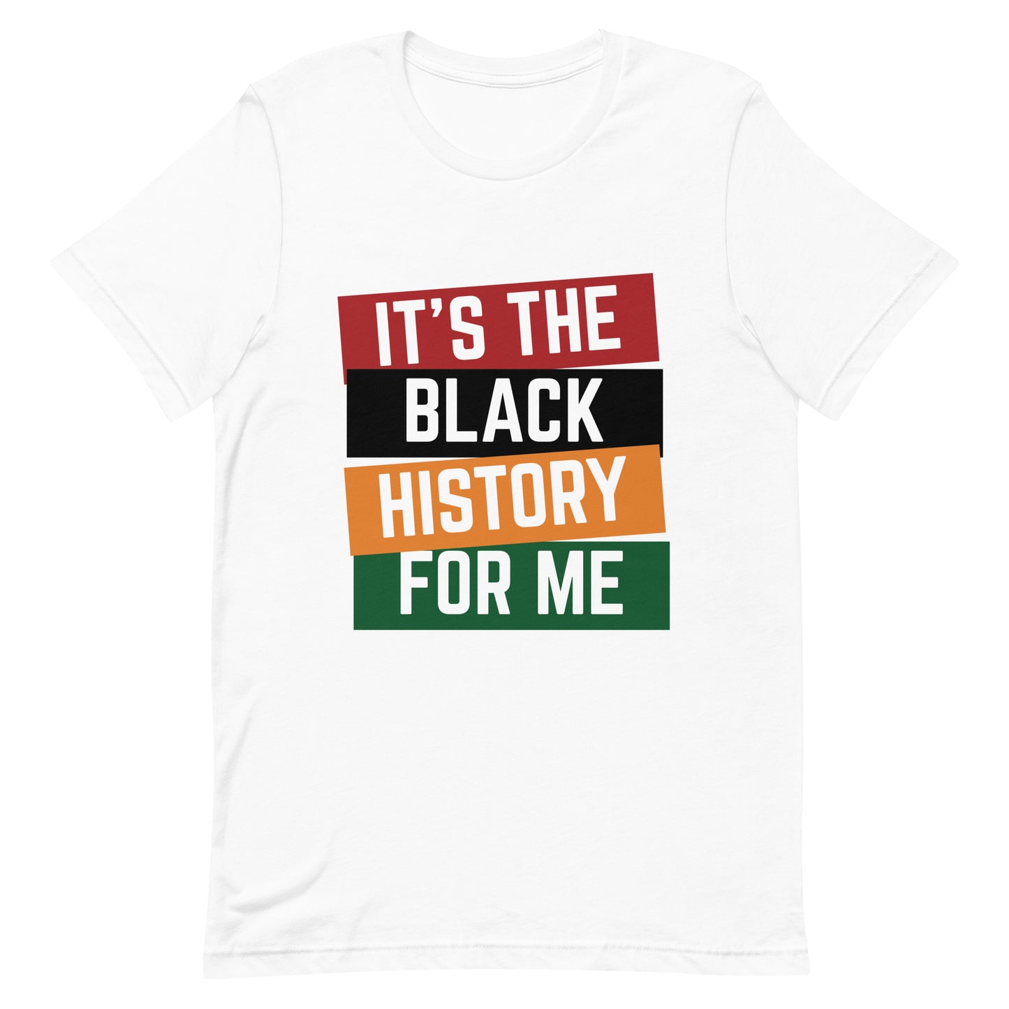 It's The Black History For Me Unisex t-shirt