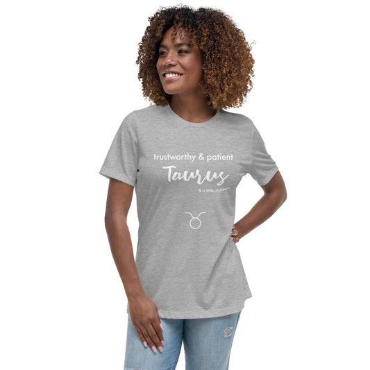 Taurus Trustworthy & Patient and a Little Stubborn Women's Relaxed Astrology T-Shirt
