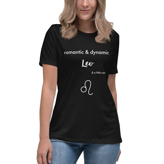 Leo Romantic & Dynamic and a Little Vain Women's Relaxed T-shirt