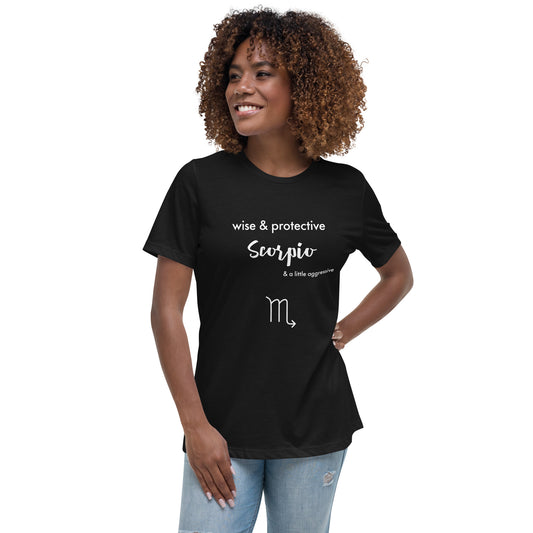 Scorpio Wise & Protective and a Little Aggressive Women's Relaxed T-Shirt