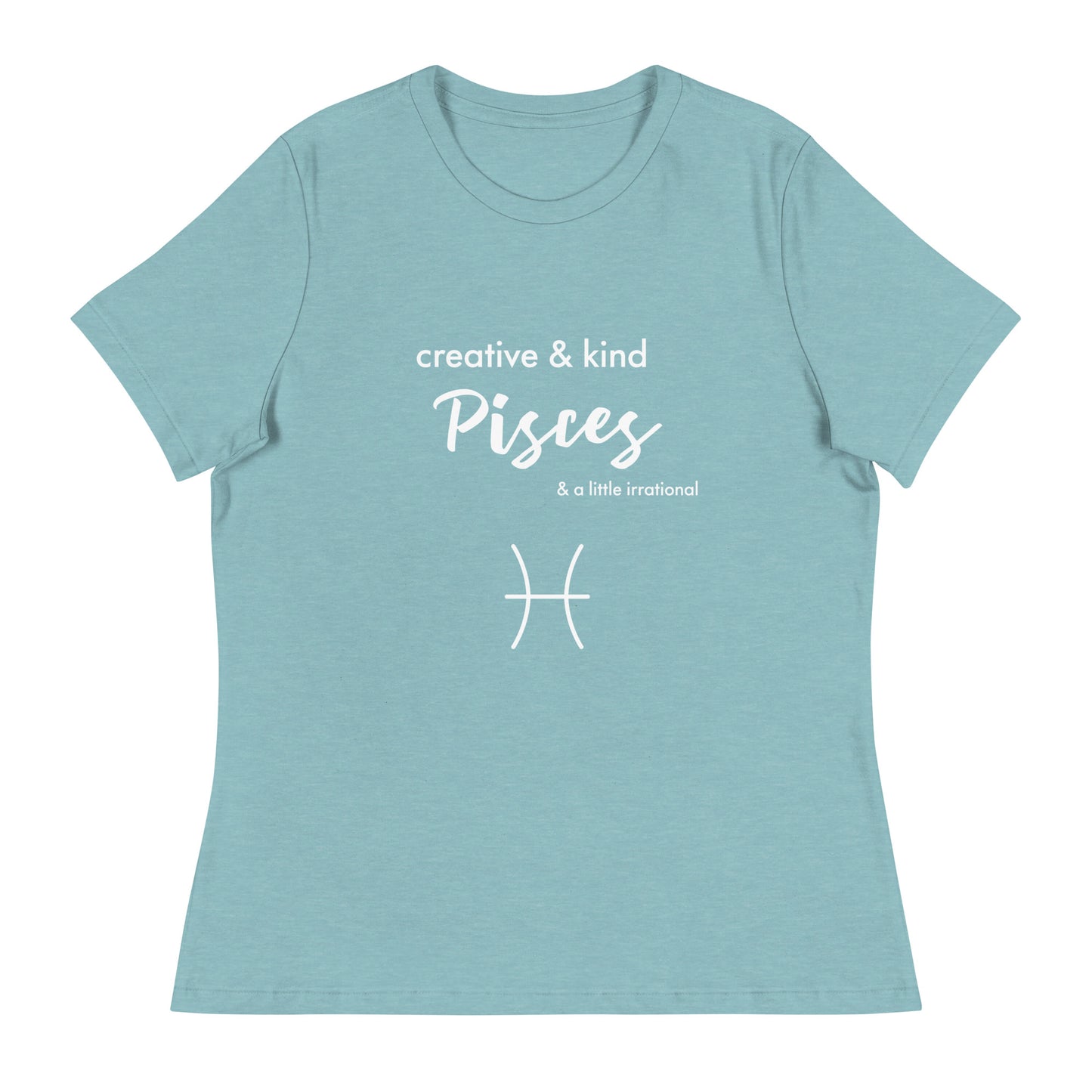 Pisces Creative & Kind and a Little Irrational Women's Relaxed T-Shirt
