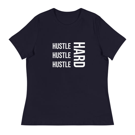 Hustle Hard Women's Relaxed T-Shirt
