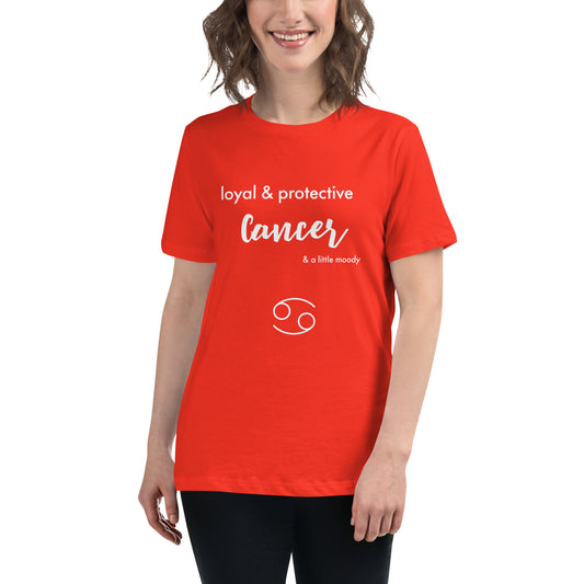 Cancer Loyal & Protective and a Little Moody Women's Relaxed T-Shirt